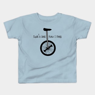 Unicycle - That's Just How I Roll Kids T-Shirt